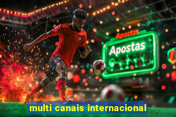 multi canais internacional